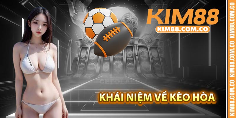 Khái niệm về kèo Hòa
