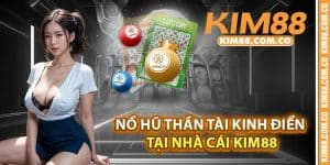 Nổ hũ thần Tài kinh điển tại nhà cái Kim88