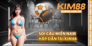 Soi cầu miền Nam hấp dẫn tại Kim88