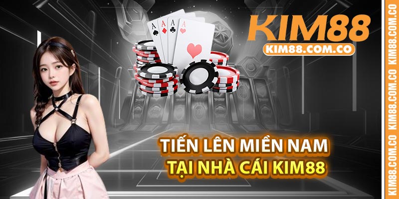 Tiến lên miền Nam tại nhà cái Kim88