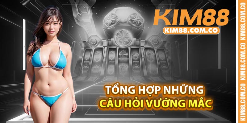 Tổng hợp những câu hỏi vướng mắc