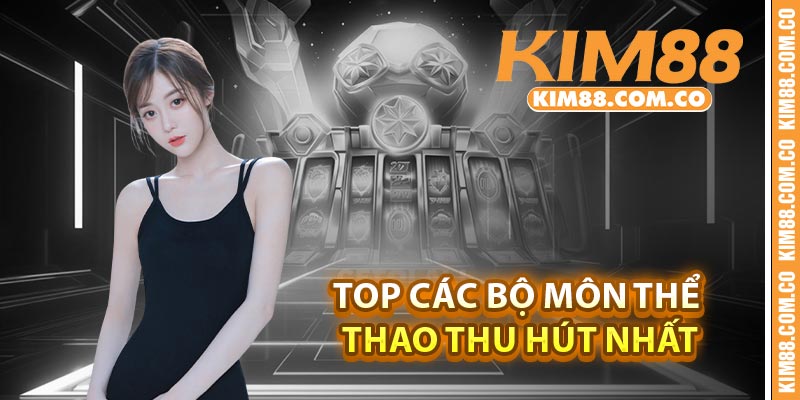 Top các bộ môn thể thao thu hút nhất